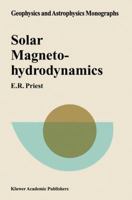 Solar Magnetohydrodynamics (Geophysics and Astrophysics Monographs) 9027718334 Book Cover