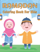 Ramadan Coloring Book For Kids: A Fun Islamic Colouring Book For Muslim Kids with 50 Coloring and Activity Pages for Children and Preschoolers, ages 8-12 B09T7TRCP7 Book Cover