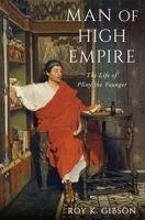 Man of High Empire: The Life of Pliny the Younger 0199948194 Book Cover