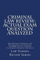 Criminal Law Review: Actual Exam Question Analyzed: The Greatest Criminal Law Review. Includes Criminal Law MBE and an Analyzed California Criminal Law Essay! 1541130790 Book Cover