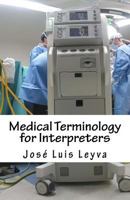 Medical Terminology for Interpreters: English-Spanish MEDICAL Terms 1729547001 Book Cover
