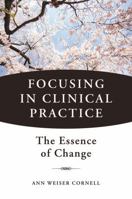 Focusing in Clinical Practice: The Essence of Change 0393707601 Book Cover