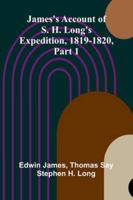 James's Account Of S. H. Long'S Expedition, 1819-1820, Part 1 9371777338 Book Cover