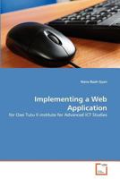 Implementing a Web Application: for Osei Tutu II institute for Advanced ICT Studies 3639372263 Book Cover