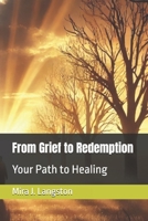 From Grief to Redemption: Your Path to Healing B0DRT4CDPM Book Cover