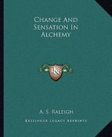 Change And Sensation In Alchemy 1417930454 Book Cover