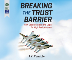 Breaking the Trust Barrier: How Leaders Close the Gaps for High Performance by JV Venable 1520014791 Book Cover