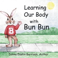 Learning Our Body with Bun Bun 1728316529 Book Cover