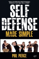 Self Defense Made Simple: Easy and Effective Self Protection Whatever Your Age, Size or Skill! B08FP5V618 Book Cover