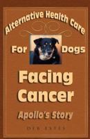 Alternative Healthcare for Dogs Facing Cancer: Apollo's Story 0977996085 Book Cover