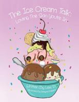 The Ice Cream Talk: Love the Skin You're In! 1543049710 Book Cover