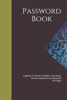 Password Book: Logbook To Protect Websites, Usernames, Security Questions and Passwords 120 Pages 1072829916 Book Cover