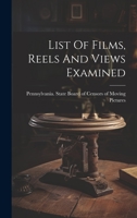 List Of Films, Reels And Views Examined 1022557823 Book Cover