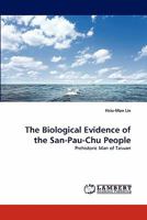 The Biological Evidence of the San-Pau-Chu People: Prehistoric Man of Taiwan 3843351287 Book Cover