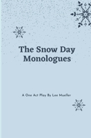 The Snow Day Monologues: A One Act Play 1495287831 Book Cover