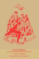 States of Emergency : A Spatial History of the French Colonial Continuum 1941332870 Book Cover