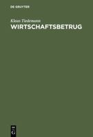 Wirtschaftsbetrug: Sondertatbest�nde Bei Kapitalanlage Und Betriebskredit, Subventionen, Transport Und Sachversicherung, Edv Und Telekommunikation. (Erw. U. Aktual. Sonderausgabe Der Kommentierung Der 3110162989 Book Cover