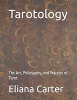 Tarotology: The Art, Philosophy, and Practice of Tarot B0DQHDCS3N Book Cover
