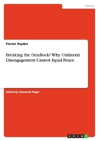 Breaking the Deadlock? Why Unilateral Disengagement Cannot Equal Peace 3638773175 Book Cover