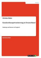 Krankenhausprivatisierung in Deutschland: Hamburg und Bremen im Vergleich 3955494411 Book Cover