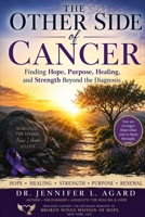 THE OTHER SIDE OF CANCER: Finding Hope, Purpose, Healing, and Strength Beyond the Diagnosis B0H8BBSMSN Book Cover