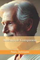 Maestro de Compasión 1507612184 Book Cover