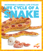 Life Cycle of a Snake (Pogo Books: Incredible Animal Life Cycles) 162496821X Book Cover
