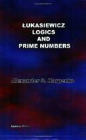 Lukasiewicz's Logics And Prime Numbers 0955117038 Book Cover