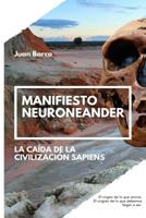 Manifiesto neuroneander: La caída de la civilización sapiens (Spanish Edition) 1798150816 Book Cover