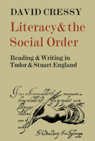 Literacy and the Social Order: Reading and Writing in Tudor and Stuart England 0521032466 Book Cover