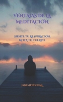 VENTAJAS DE LA MEDITACIÓN: SIENTE TU RESPIRACIÓN NOTA TU CUERPO (Spanish Edition) B0DV97CTH4 Book Cover