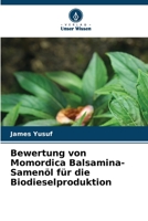 Bewertung von Momordica Balsamina-Samenöl für die Biodieselproduktion 6205363518 Book Cover