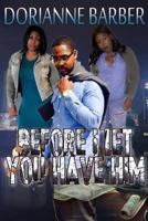 Before I Let You Have Him 1532803664 Book Cover