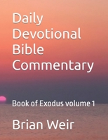 Daily Devotional Bible Commentary: Book of Exodus volume 1 B0FGTYTZPK Book Cover
