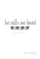 He Calls Me Loved: A Study of Isaiah 1986664201 Book Cover