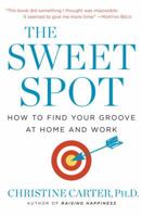 The Sweet Spot: How to Find Your Groove at Home and Work 0553392069 Book Cover