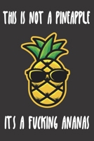 This Is Not a Pineapple It's a Fucking Ananas : Lustiges Notizbuch Mit Cooler Ananas, Witziges Notizbuch, Notizbuch Mit Lustigem Spruch Als Witziges Geschenk F?r B?ro-Kollegen, Mitsch?ler und Freunde 1650947410 Book Cover