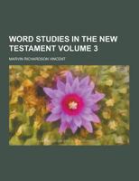 Word Studies in the New Testament, Volume 3 1345423497 Book Cover