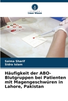Häufigkeit der ABO-Blutgruppen bei Patienten mit Magengeschwüren in Lahore, Pakistan (German Edition) 6209861008 Book Cover