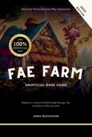 Fae Farm Unofficial Game Guide: Beginner to Advanced Walkthrough Strategy, Tips and Tricks to Play the Game (Gaming Campanion) B0CTBWS49P Book Cover