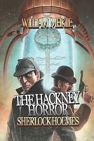 The Hackney Horror: A Weird Sherlock Holmes Adventure 1077460597 Book Cover