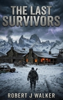The Last Survivors: An EMP Post Apocalypse Prepper Survival Thriller (EMP Survival in a Powerless World) B0GWJNQL5P Book Cover