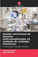 Gestão nutricional de doentes politraumatizados na unidade de cuidados intensivos (Portuguese Edition) 6209976646 Book Cover