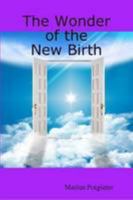 The Wonder Of The New Birth 1471076946 Book Cover