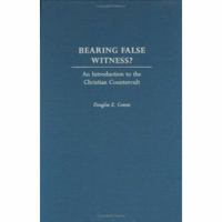 Bearing False Witness?: An Introduction to the Christian Countercult 0275974596 Book Cover