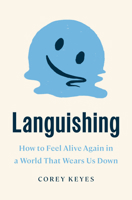 Languishing: How to Feel Alive Again in a World That Wears Us Down 0593444620 Book Cover