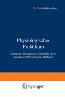 Physiologisches Praktikum: Chemische, Physikalisch-Chemische, Physikalische Und Physiologiche Methoden 3642989020 Book Cover