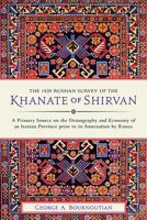 The 1820 Russian Survey of the Khanate of Shirvan: A Primary Source on the Demography and Economy of an Iranian Province Prior to Its Annexation by Russia 1909724807 Book Cover