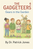 The Gadgeteers: The Gears in the Garden B0FJ64B1RZ Book Cover