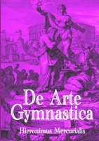 De Arte Gymnastica 1105762785 Book Cover